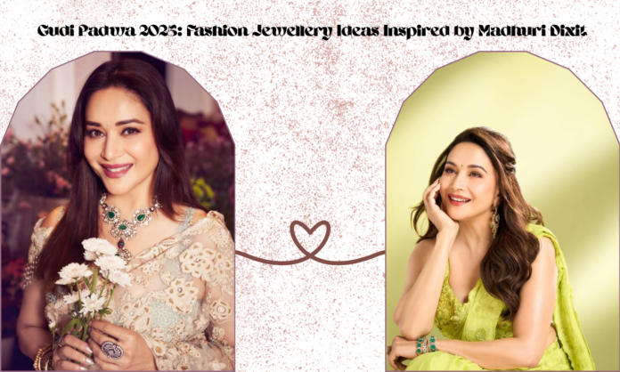 Gudi Padwa 2025 Fashion Jewellery Ideas Inspired by Madhuri Dixit