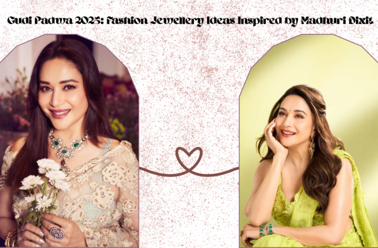 Gudi Padwa 2025 Fashion Jewellery Ideas Inspired by Madhuri Dixit